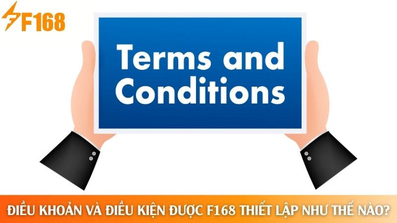 Điều khoản và điều kiện được F168 thiết lập như thế nào?