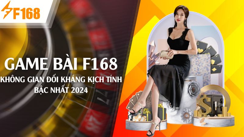 Thế giới F168 game bài trực tuyến chất lượng đỉnh cao