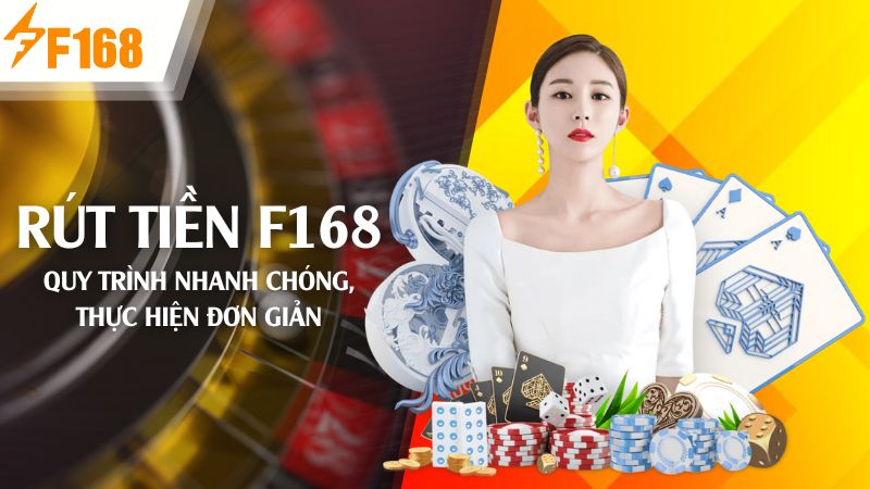 Rút tiền f168 - Quy trình nhanh chóng đơn giản